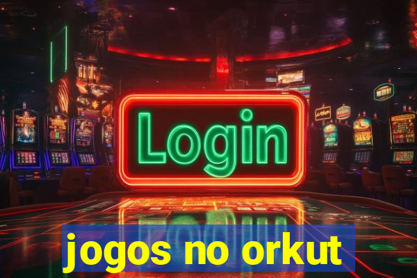 jogos no orkut